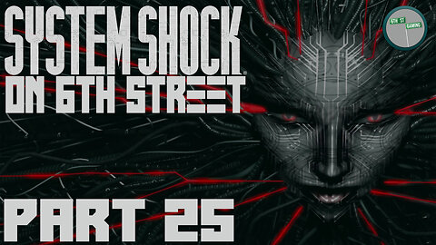 System Shock Remake on 6th Street Part 25