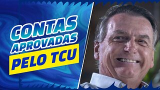 BOLSONARO TEM CONTAS APROVADAS PELO TCU.