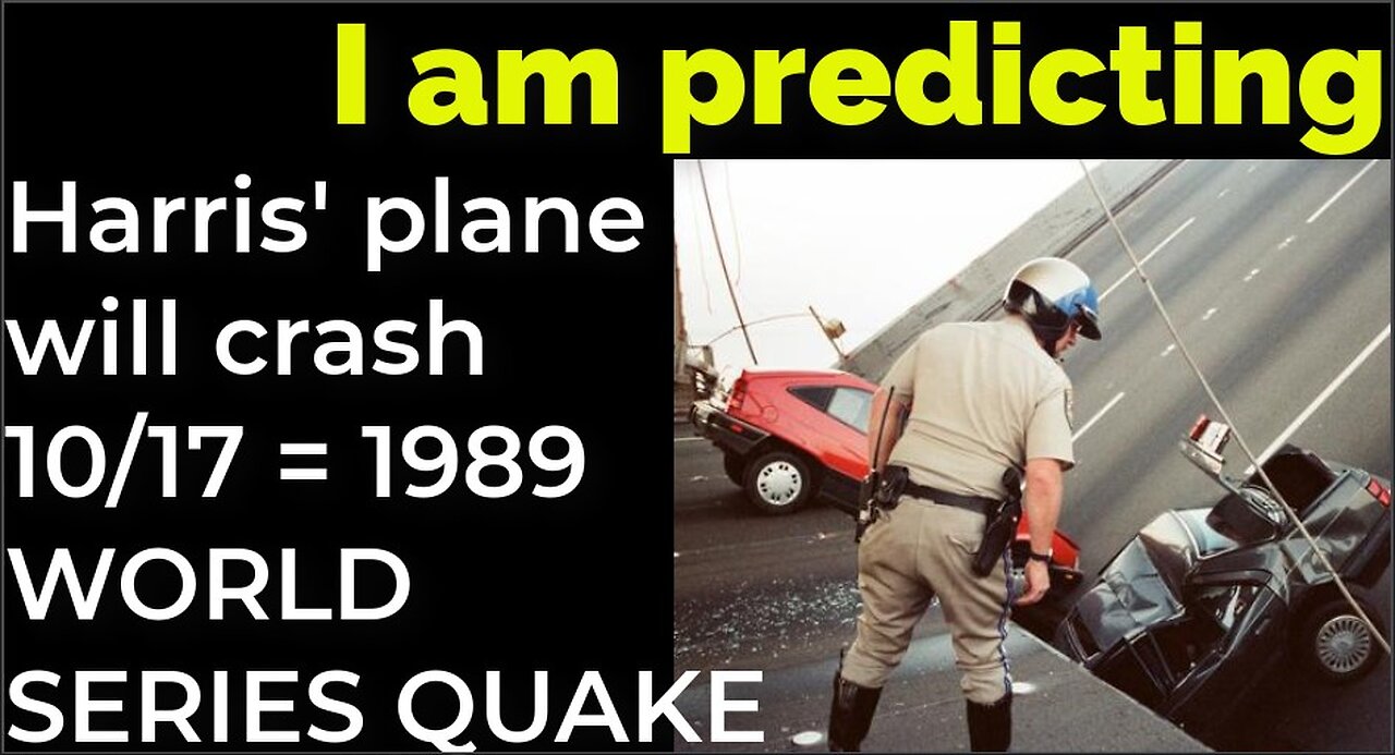 I am predicting: Harris' plane will crash 10/17 = 1989 WORLD SERIES EARTHQUAKE PROPHECY