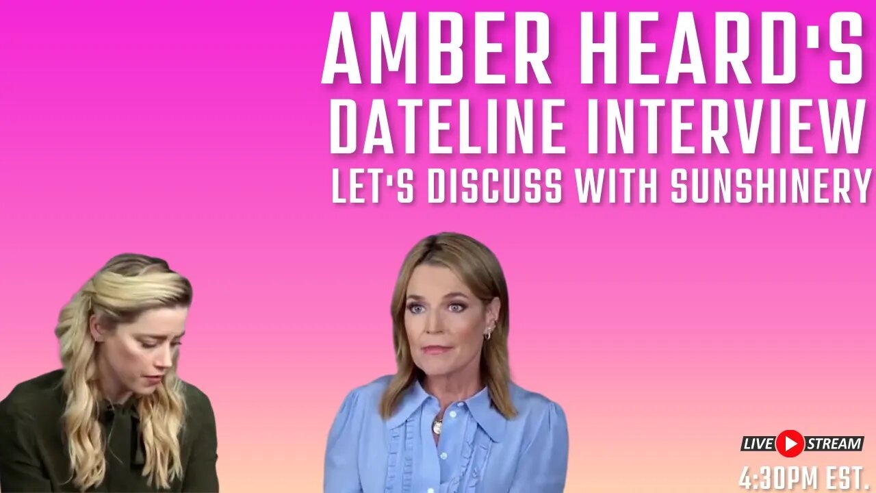 Amber Heard's Dateline Interview | Let's Discuss with Sunshinery