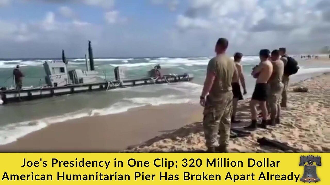 Joe's Presidency in One Clip; 320 Million Dollar American Humanitarian Pier Has Broken Apart Already