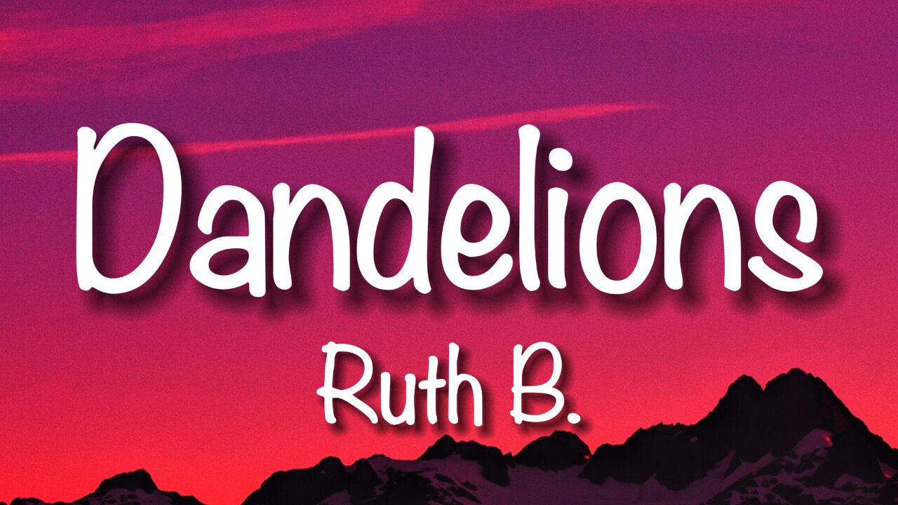 Ruth B. - Dandelions (Lyrics)