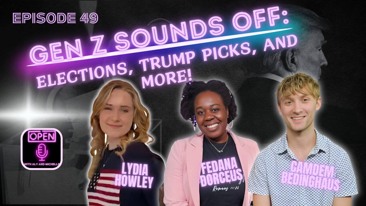 EP. 49 | Gen Z Sounds Off: Elections, Trump Picks, and More!