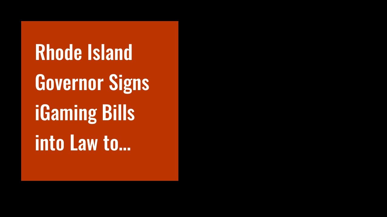 Rhode Island Governor Signs iGaming Bills into Law to Accompany Sports Betting