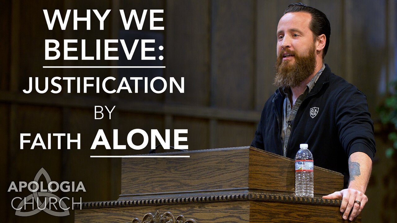 Why We Believe - Justification By Faith Alone