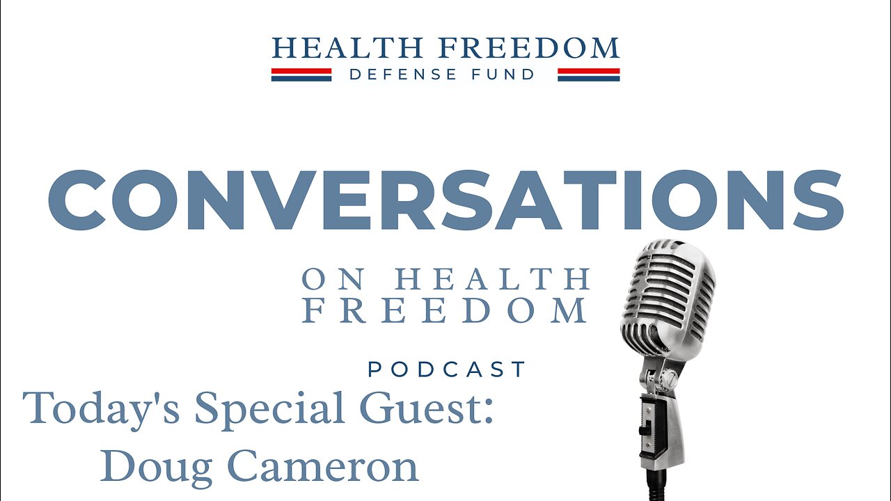 Conversations on Health Freedom with Doug Cameron