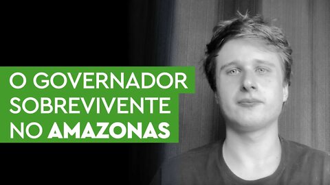 No Amazonas, o governador sobrevivente lidera