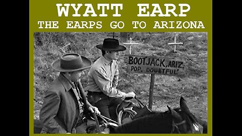 WYATT EARP: THE EARPS GO TO ARIZONA Wyatt & Doc Leave Dodge City for Arizona TV SERIES MOVIE