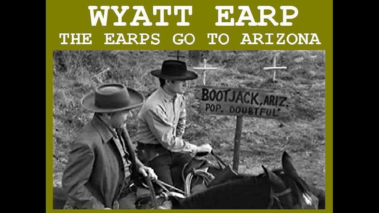 WYATT EARP: THE EARPS GO TO ARIZONA Wyatt & Doc Leave Dodge City for Arizona TV SERIES MOVIE