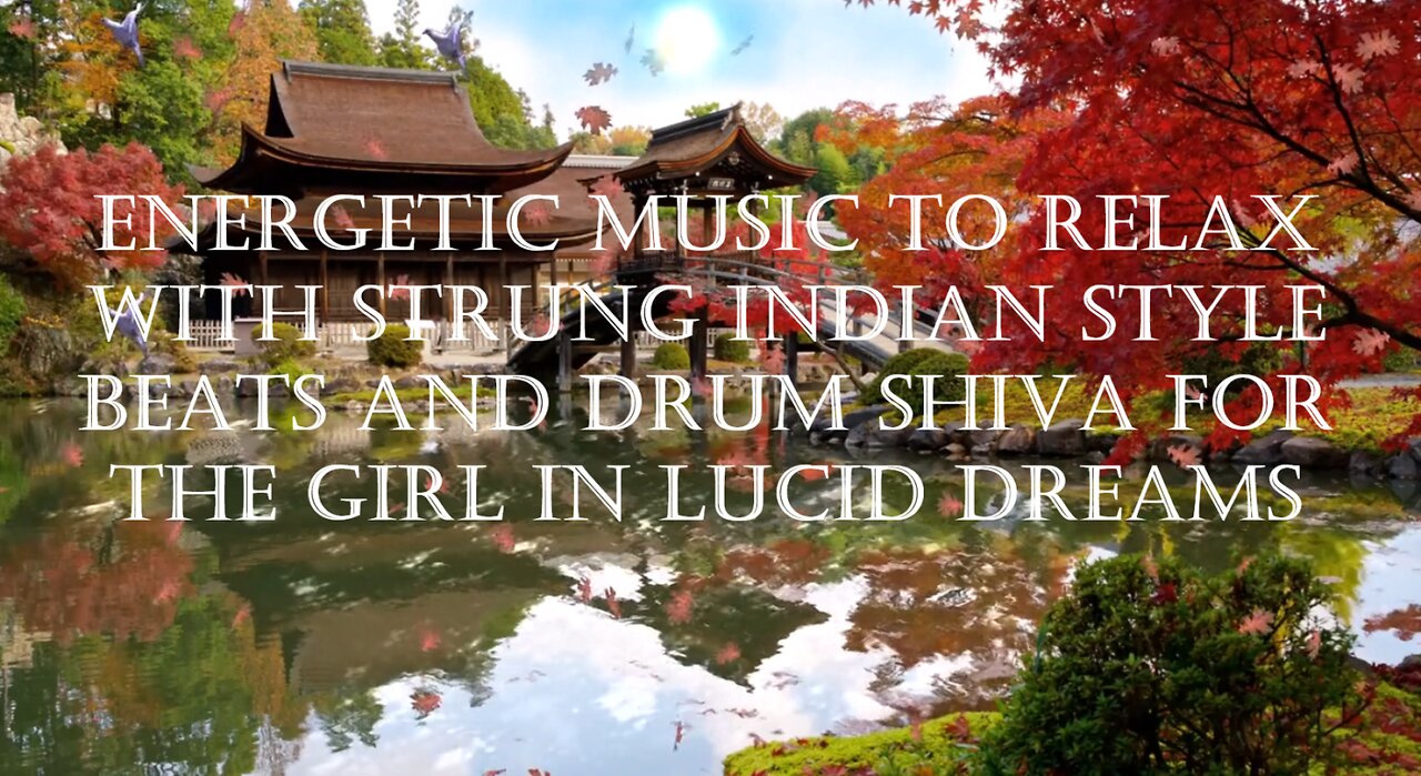 Energetic music to relax with strung Indian style beats and drum shiva for the girl in lucid dreams