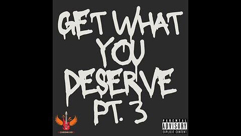 Get What You Deserve Pt.3