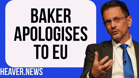 Steve Baker APOLOGISES To EU