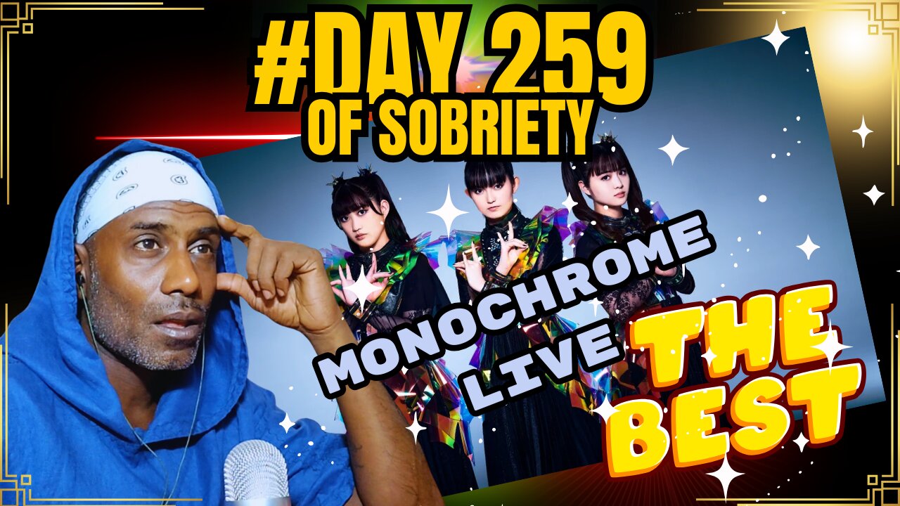 Day 259 of Sobriety | BABYMETAL Monochrome LIVE Reaction & Staying Sane in a Crazy World