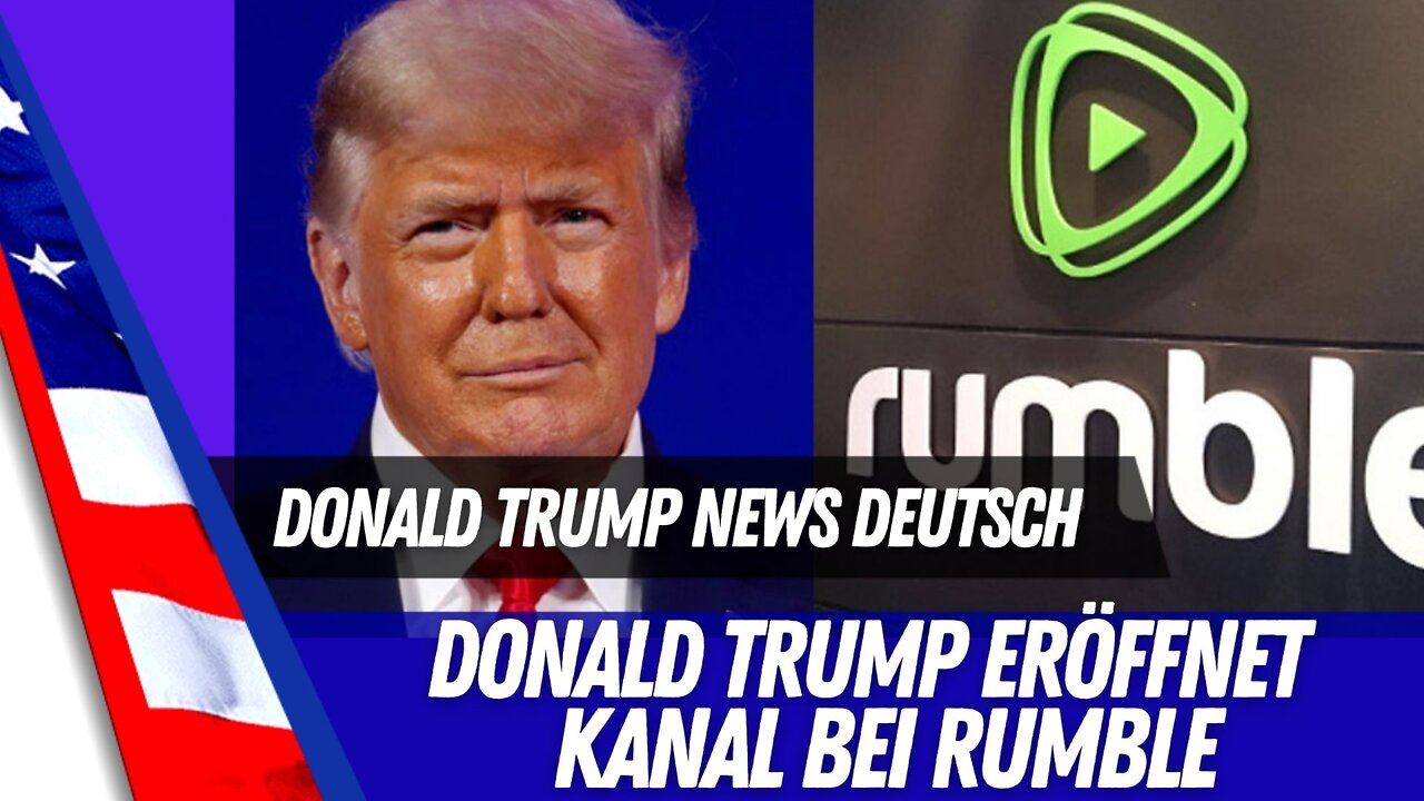 Donald Trump hat eigenen RUMBLE Kanal.