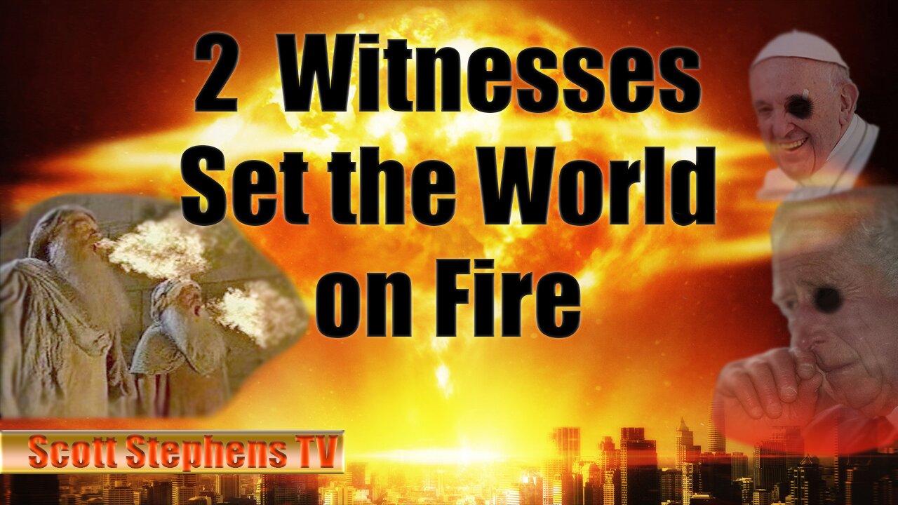 The Two Witnesses Set the World on Fire