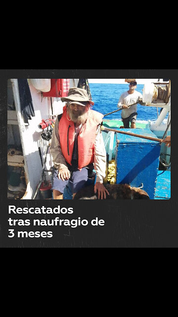 Marinero y su perra sobreviven 3 meses perdidos en el mar