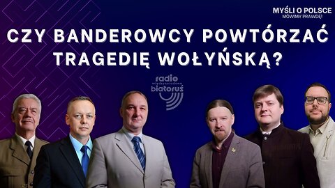 Czy Banderowcy powtórzać tragedię wołyńską? | Myśli o Polsce