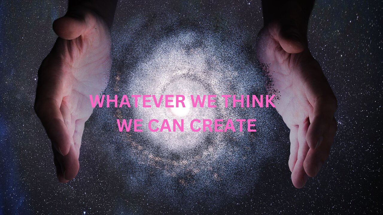 WHATEVER WE THINK ~ WE CAN CREATE ~ JARED RAND 10-01-2024 #2337