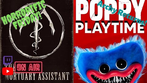 Horrific Friday! The Mortuary Assistant/Poppy's Playtime *FIRST PLAYTHROUGH!*