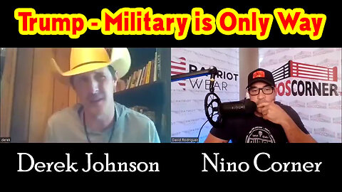 Derek Johnson& David Nino - Trump - Military Is Only Way 03/19/23..