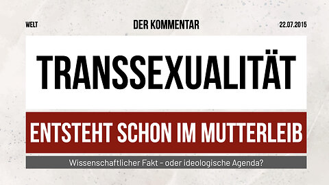 Transsexualität entsteht schon im Mutterleib - Wissenschaftlicher Fakt oder ideologische Agenda?