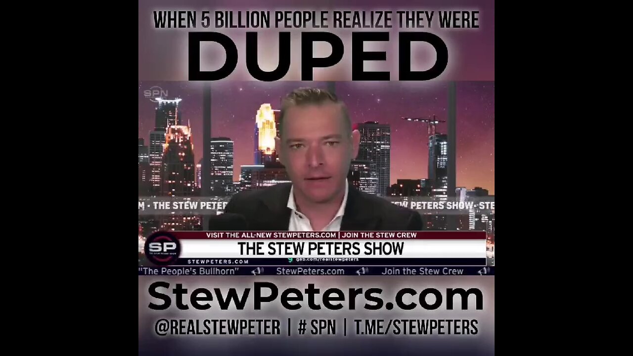 When 5.000.000.000 People Realize They Were Duped - Stew Peters