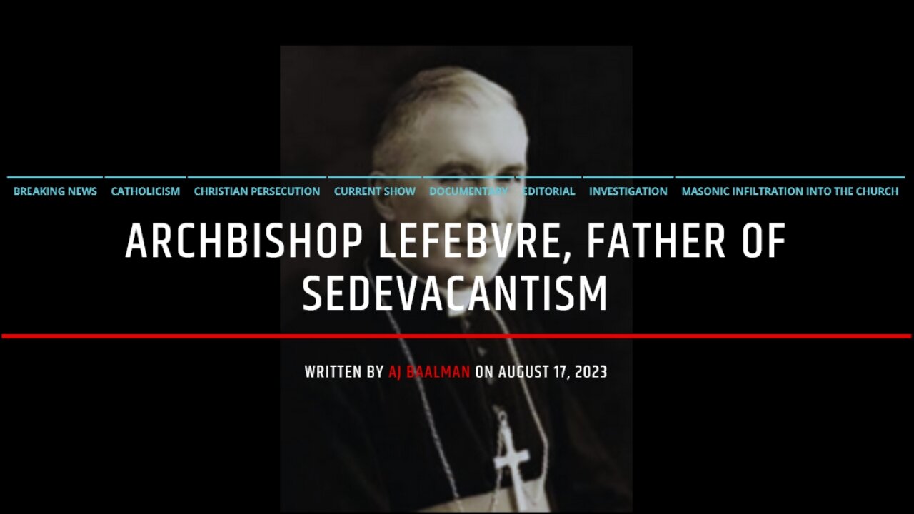 Archbishop Lefebvre Father Of Sedevacantism