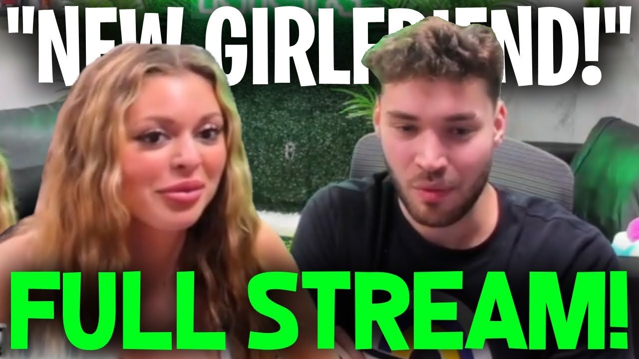 Adin Ross Stream With New Girl Friend! (FULL STREAM)