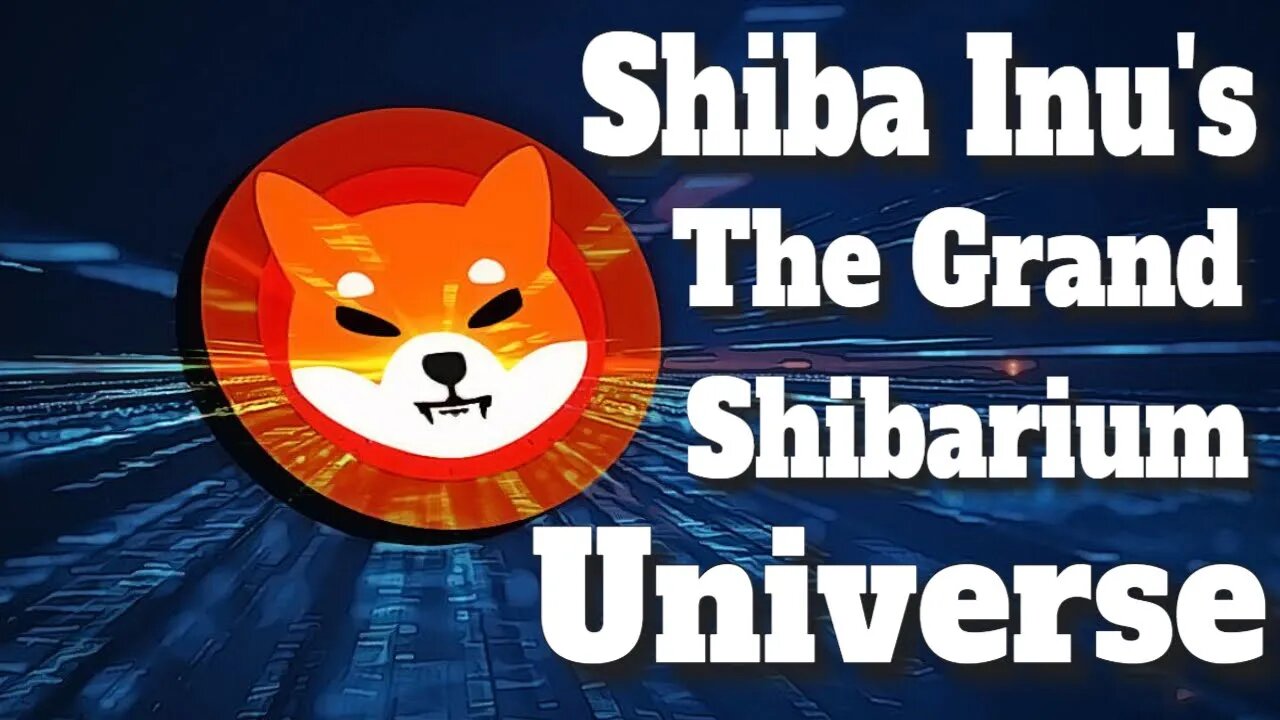 Shiba Inu's Grand Shibarium Universe | Shiba Inu's Rise and the Grand Shibarium Universe