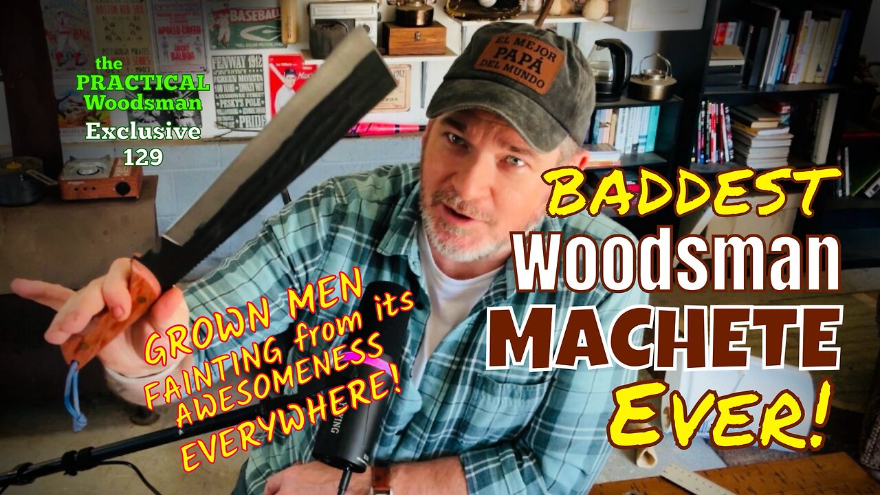 Exclusive 129: Baddest Woodsman Machete Ever!