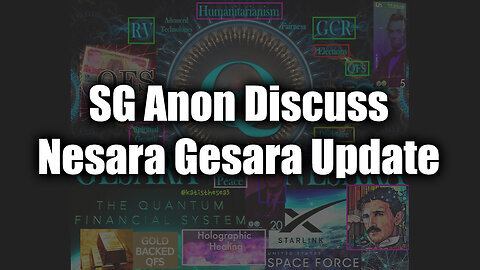 SG Anon Discuss Nesara- Gesara Latest Updates