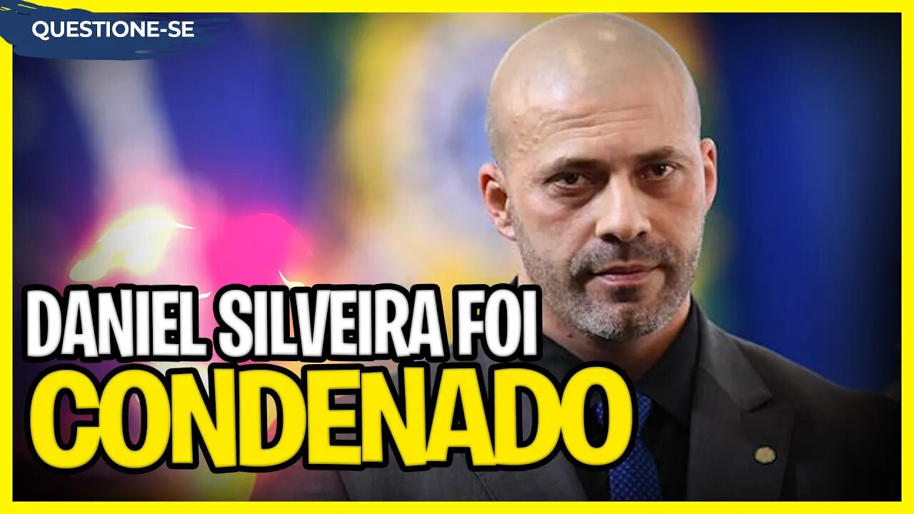 Daniel Silveira foi CONDENADO