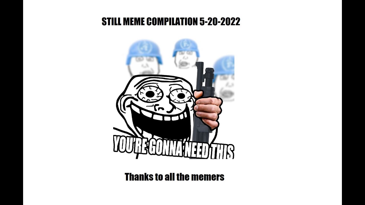 Still Meme Compilation 5-20-2022 (Music by Mememar Gadaffi)