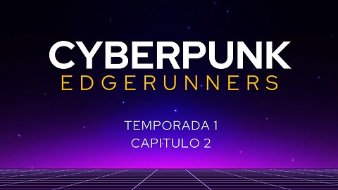 Cyberpunk EdgeRunners Temporada 1 Capitulo 2