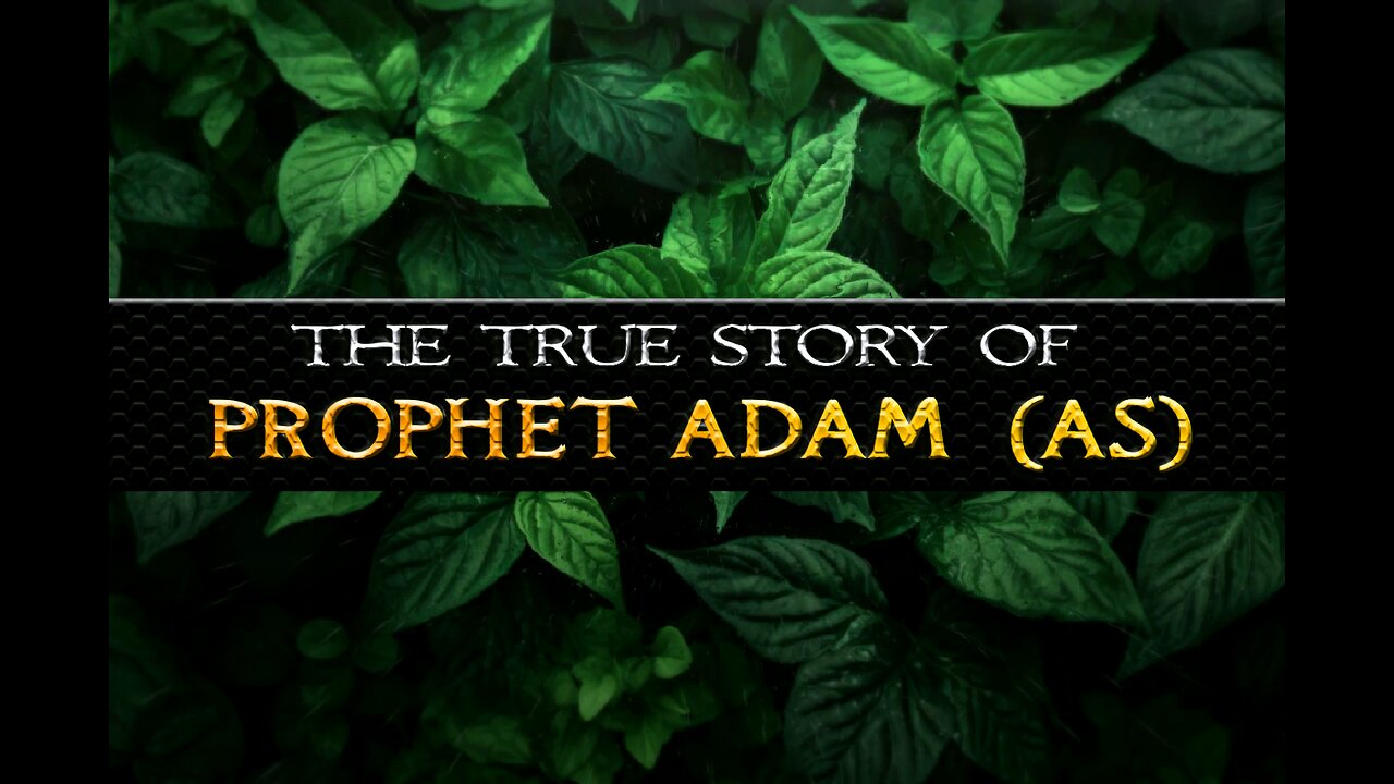 The True Story of Adam (AS) | Prophets Series