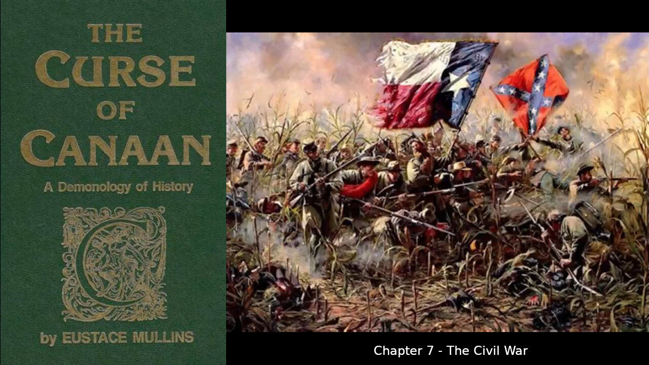 The Curse of Canaan - A Demonology of History - Chapter 07/11 The Civil War - Eustace Mullins