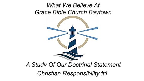 4/23/2023 - Session 2 - What We Believe - Christian Responsibility #1