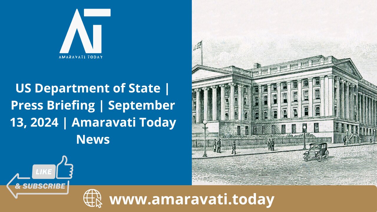 US Department of State Press Briefing | September 09, 2024 | Amaravati Today News