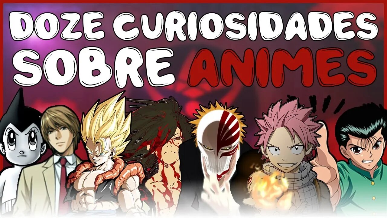 DOZE Curiosidades sobre os Animes!!