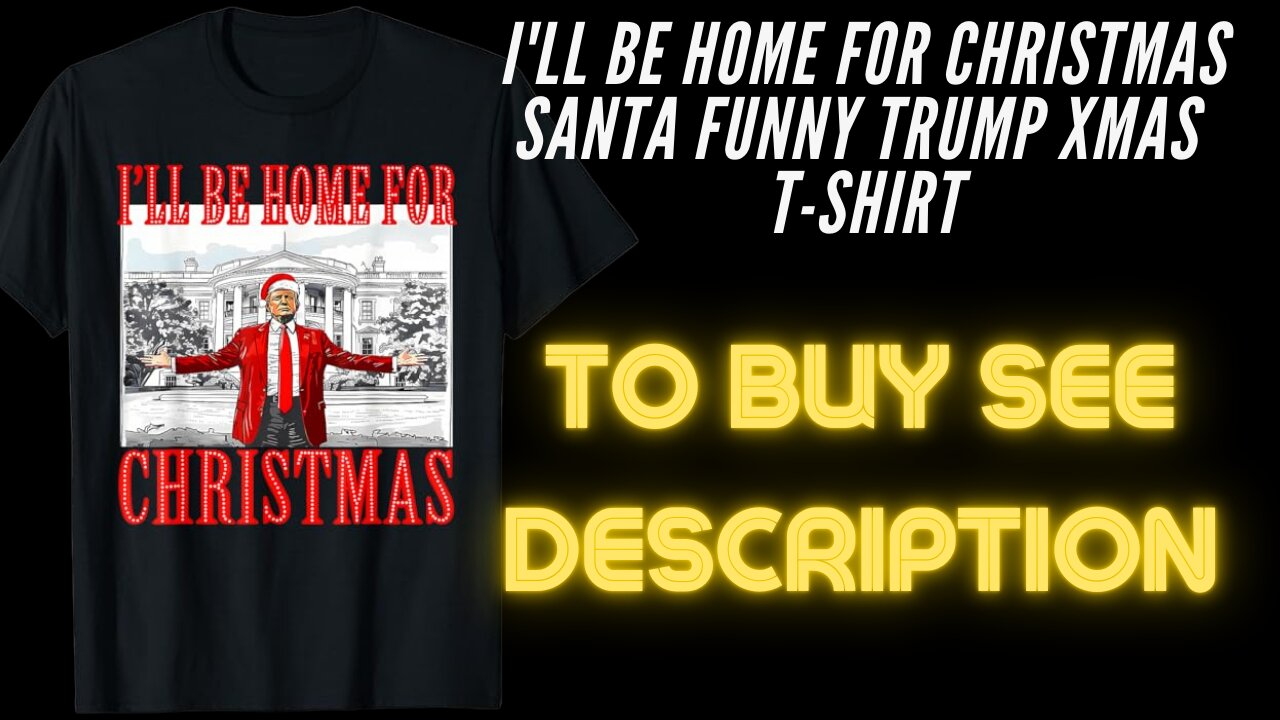 I'll Be Home For Christmas Santa Funny Trump Xmas T-shirt