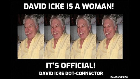David Icke Is A Woman - It's Official! - David Icke Dot-Connector