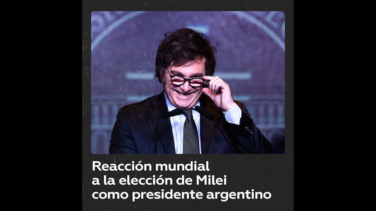 El mundo reacciona a la victoria de Milei en las presidenciales en Argentina