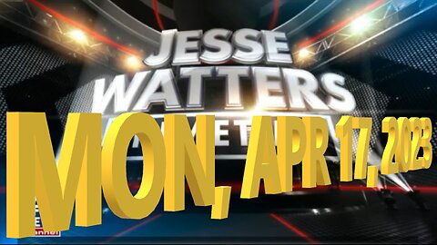 Jesse Watters 04-17-2023