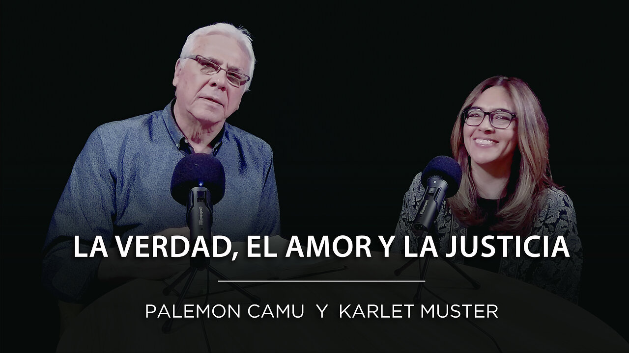 Palemon Camu y Karelet Muster - La verdad, el amor y la justicia