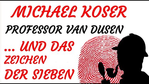 KRIMI Hörspiel - Michael Koser - Prof. van Dusen - 074 - ... UND DAS ZEICHEN DER SIEBEN