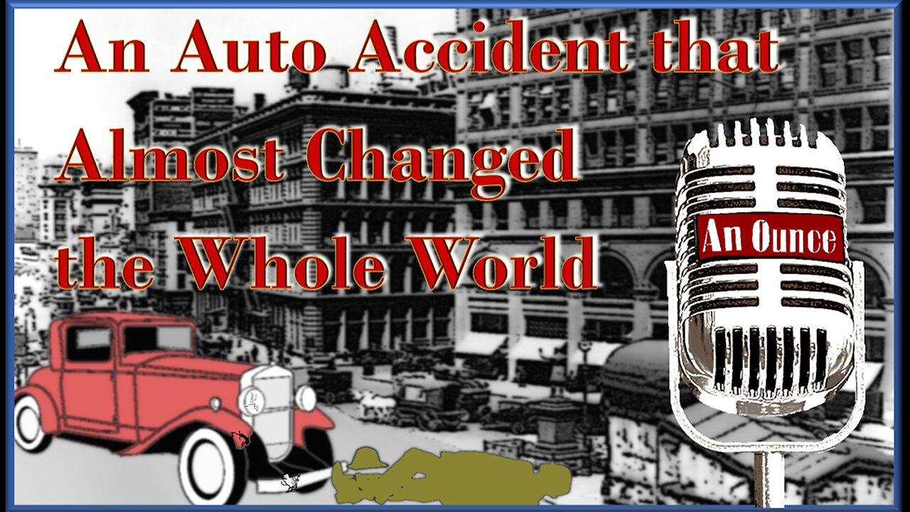 An Auto Accident that Almost Changed the Whole World