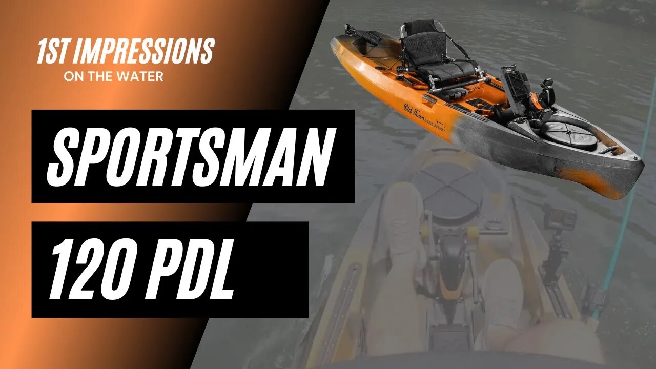 Old Town Sportsman (Topwater) 120 PDL On the Water 1st Impressions