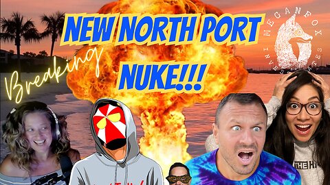 BREAKING! New North Port NUKE! LOLYER Gone Wild!!? What the Hale$???