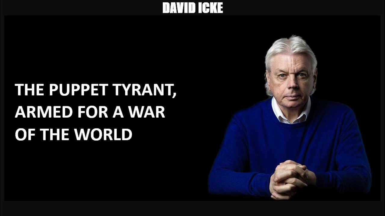 David Icke - The Puppet Tyrant Armed For A War Of The World - Dot-Connector Videocast (Jan 2023)