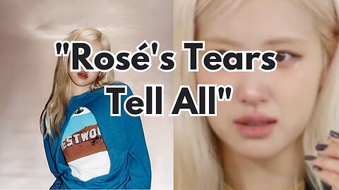 Why was Blackpink Rosé crying?